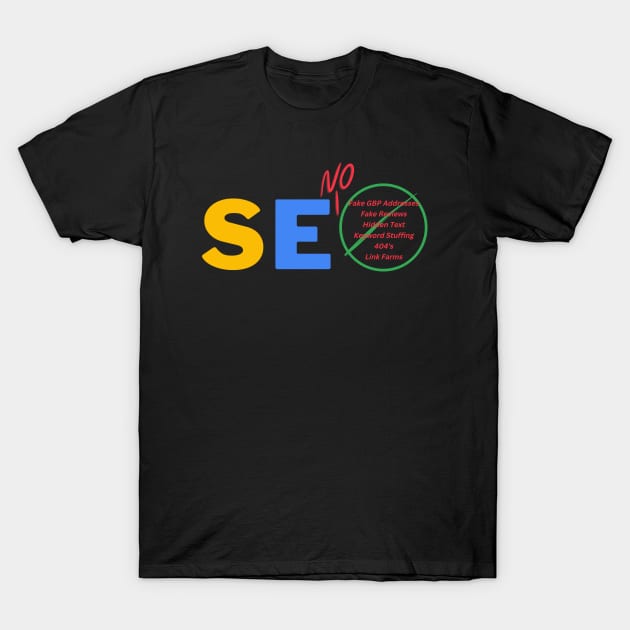 SEO or SEO NO Search Engine Optimization the RIGHT WAY T-Shirt by allisoninwonderland